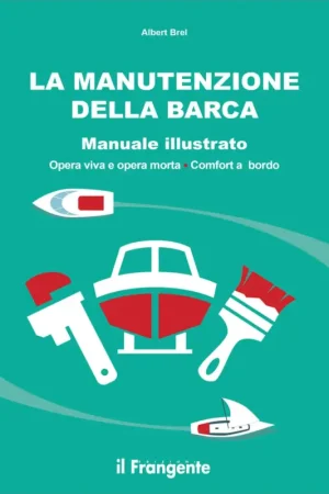 La Manutenzione della Barca – Manuale Illustrato su Opera Viva e Opera Morta Solo Oggi