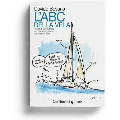 L’ABC della vela - Corso di vela illustrato per chi sale in barca per la prima volta Reso Gratuito